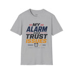 My Alarm Has Trust Issues T‑Shirt