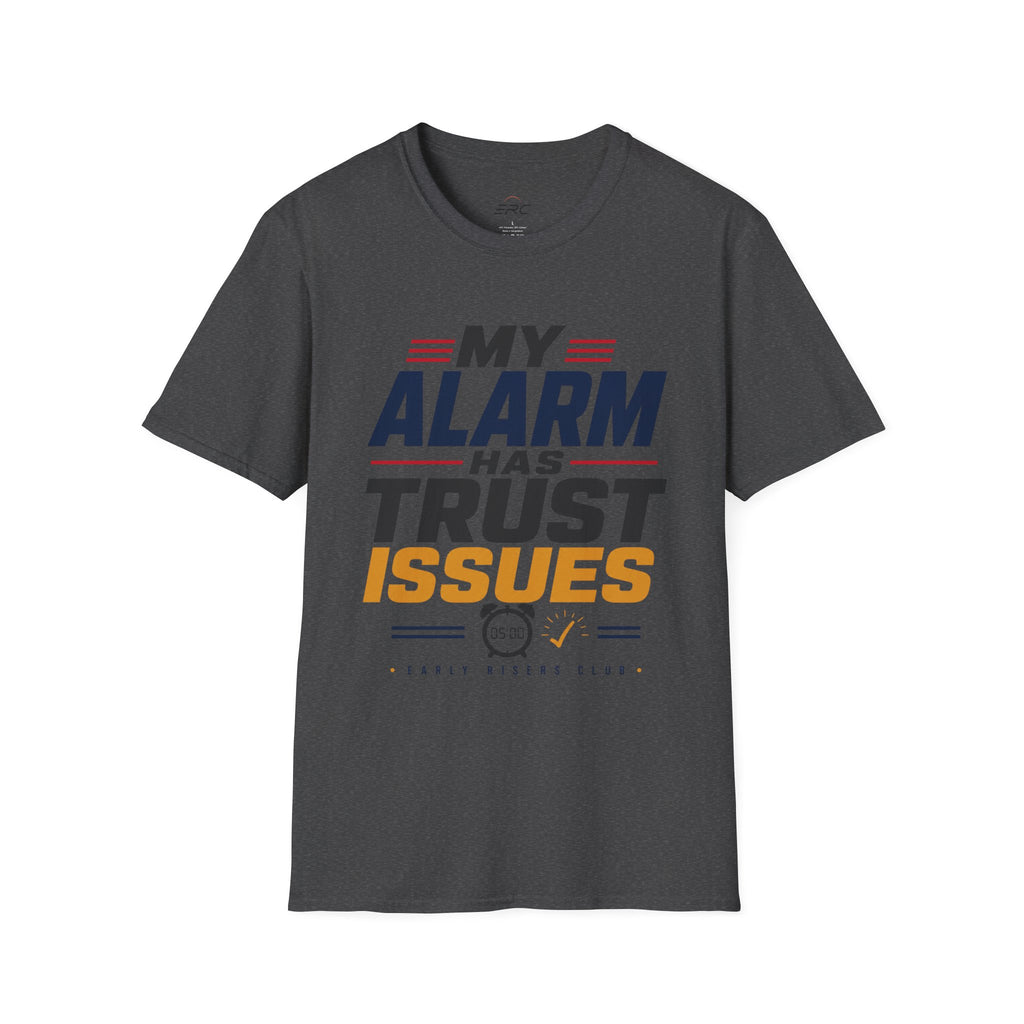 My Alarm Has Trust Issues T‑Shirt