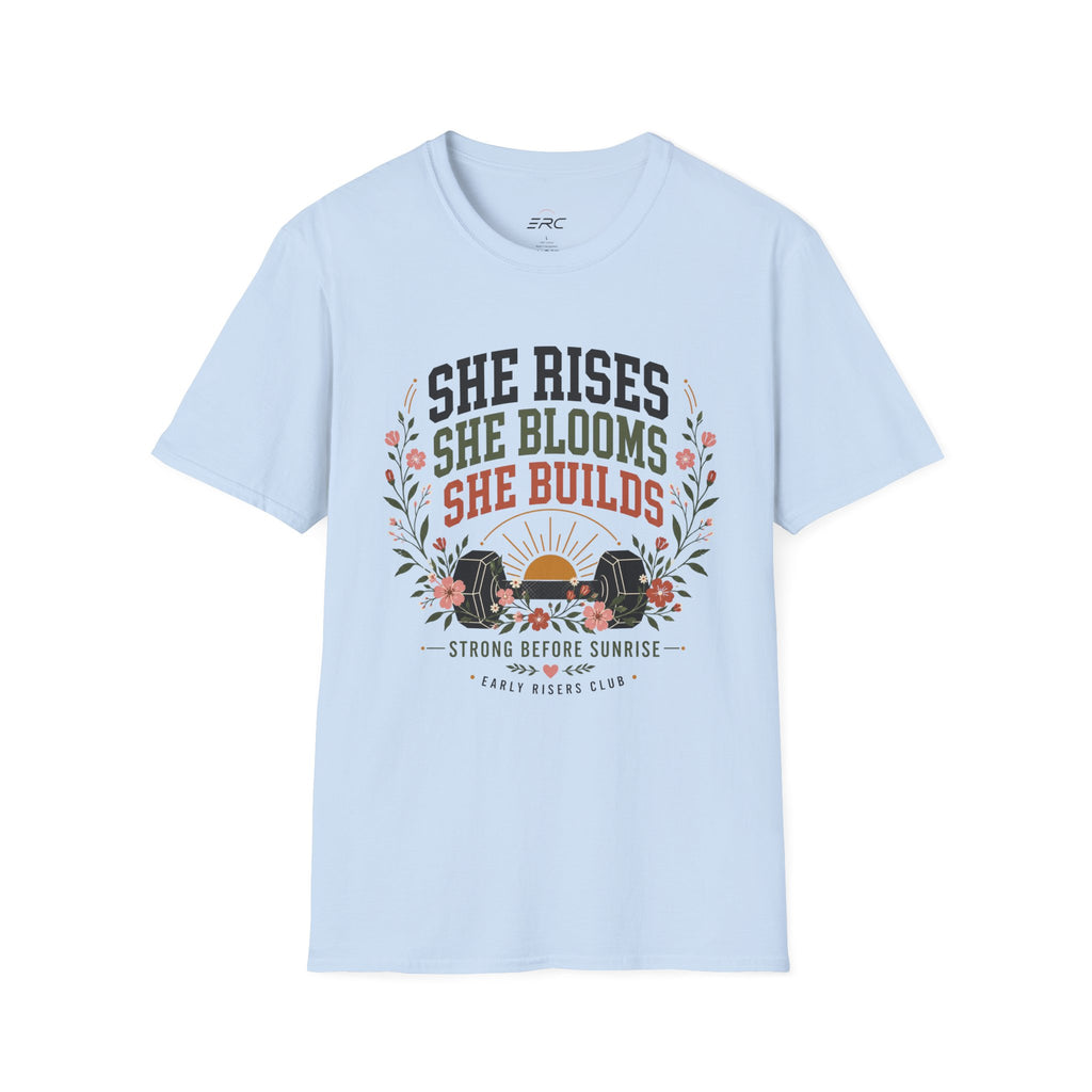 She Rises She Blooms She Builds T-Shirt
