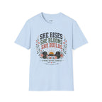 She Rises She Blooms She Builds T-Shirt
