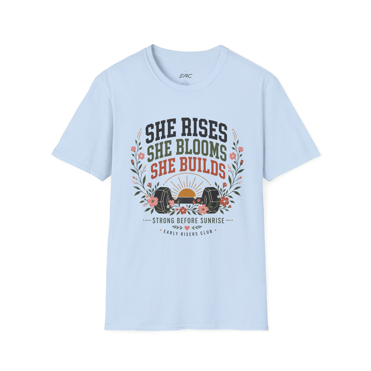She Rises She Blooms She Builds T-Shirt