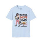 Morning Mom Mode T-Shirt
